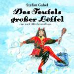 Stefan Gabel  "Des Teufels grosser Loeffel" / Illustrationen M.Rehahn