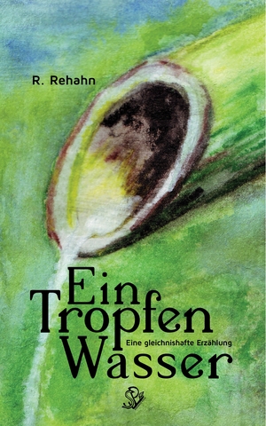 R.Rehahn "Ein Tropfen Wasser" / Illustrationen - Cover M.Rehahn